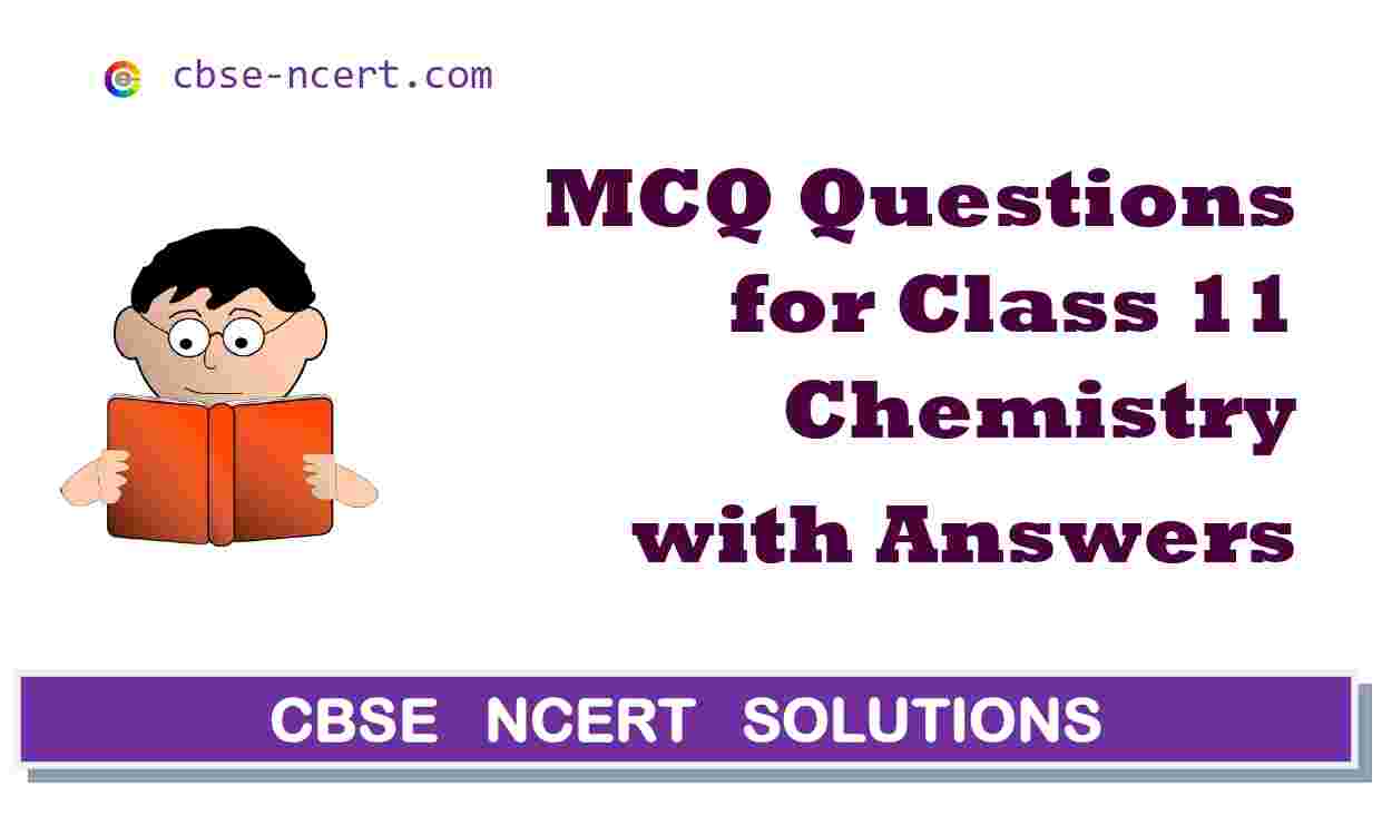 CBSE | MCQ | Mcq Questions for Class 11 Chemistry