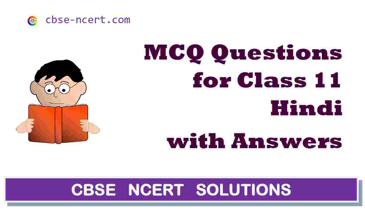 CBSE | MCQ | Mcq Questions for Class 11 Hindi CBSE | MCQ | Mcq Questions for Class 11 Hindi