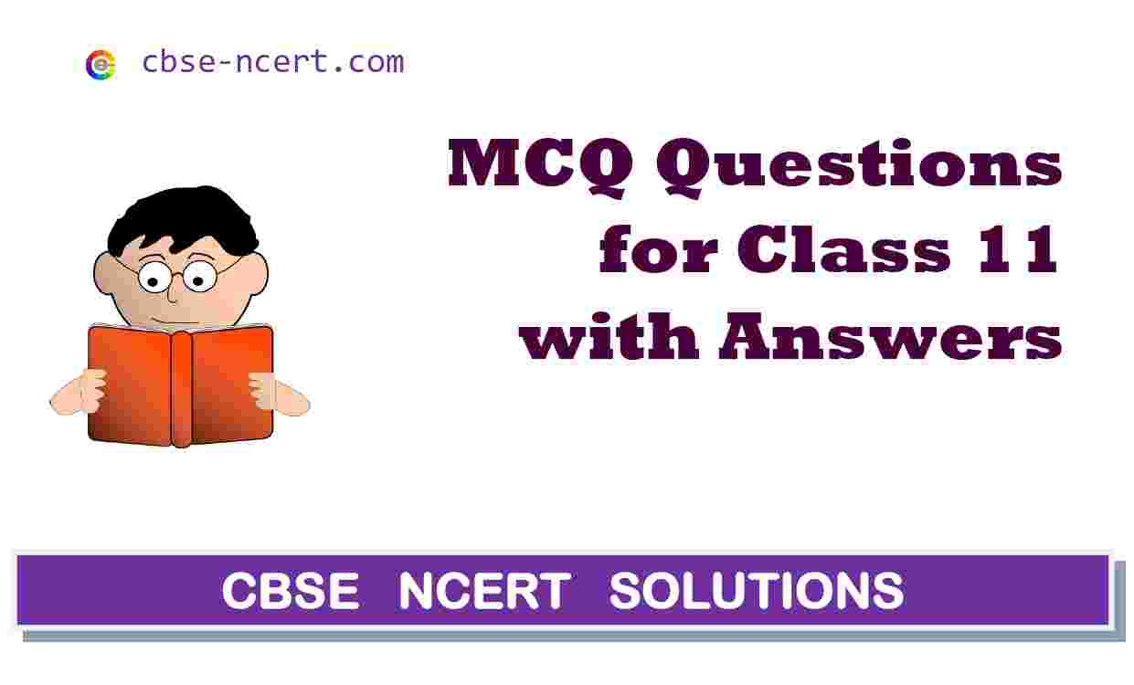 CBSE | MCQ | Mcq Questions for Class 11 Hindi, English, Physics, Chemistry, Maths, Biology and all other Subject