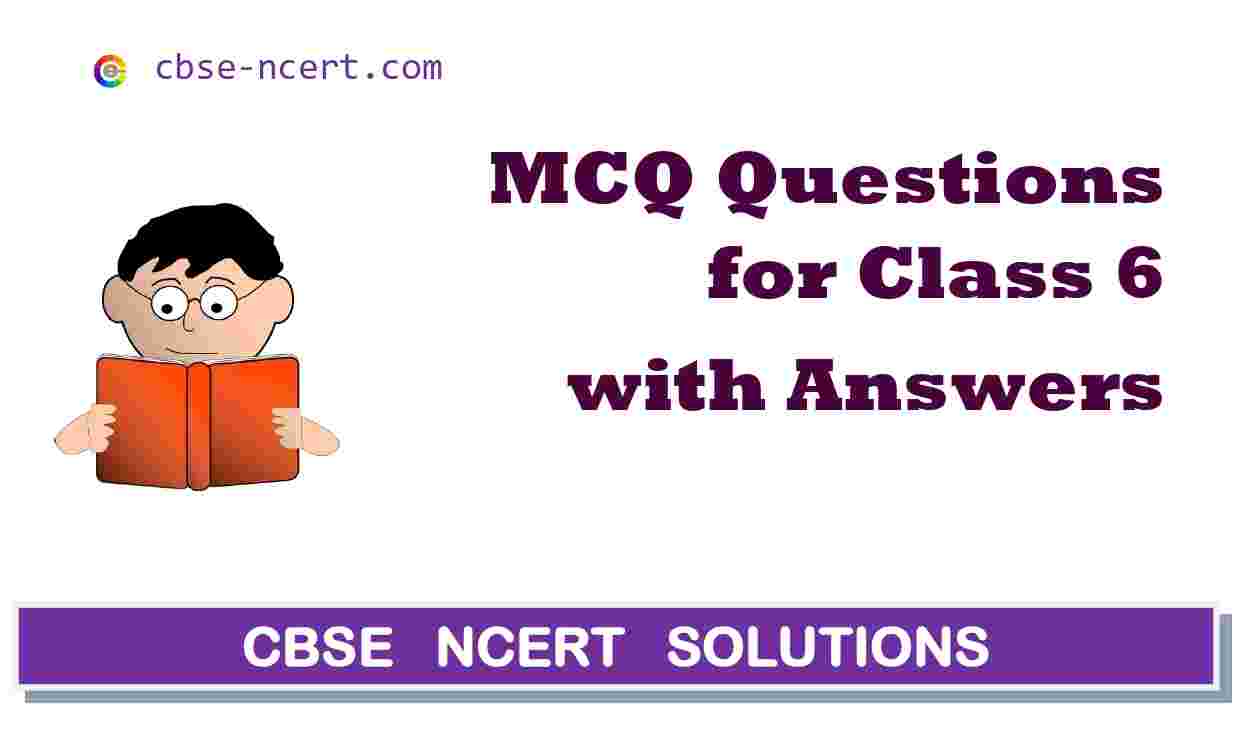 CBSE | MCQ | Mcq Questions for Class 6 Hindi, English, Sanskrit, Maths, Science, Social Science
