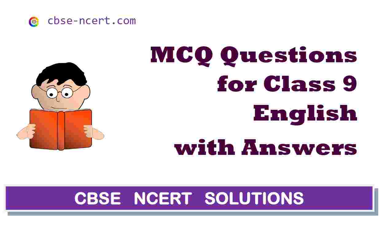 CBSE | MCQ | Mcq Questions for Class 9 English