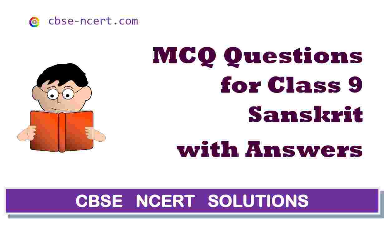 CBSE | MCQ | Mcq Questions for Class 9 Sanskrit CBSE | MCQ | Mcq Questions for Class 9 Sanskrit