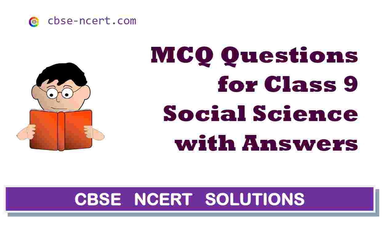 CBSE | MCQ | Mcq Questions for Class 9 Social Science
