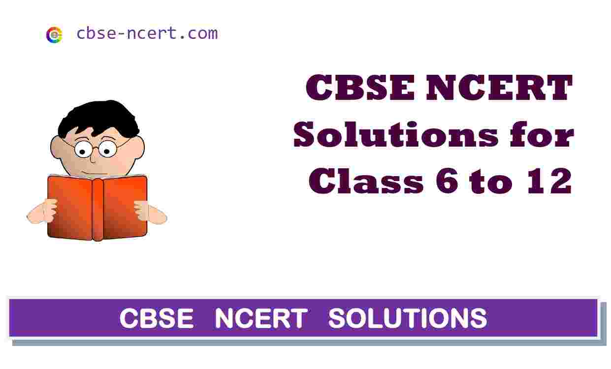 Cbse | Syllabus | Ncert | Solutions | Class 6 to 12 Maths, Science, Social Science, Physics, Chemistry, Biology, English, Hindi, Sanskrit, and all other Subject