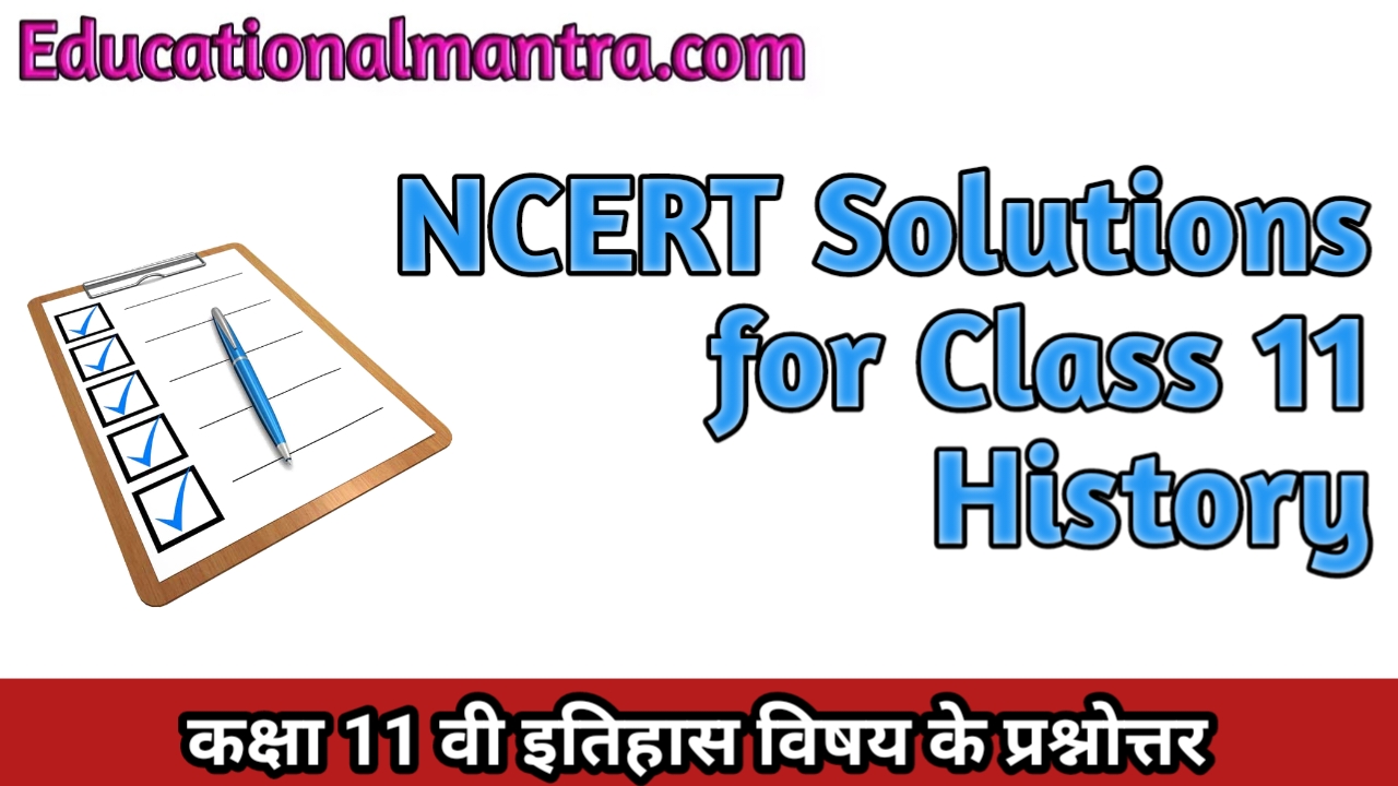 Ncert Solutions for Class 11 History